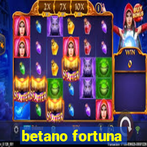 betano fortuna